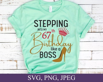 Stepping Into My 67th Like A BOSS SVG, 67th Birthday Svg, 67 And Fabulous Svg, 67 Year Old Birthday Svg, Sixty Seven Birthday Svg
