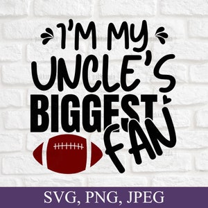 I'm My Uncle's Biggest Fan Svg, American Football Family Svg, Funny Football Svg For Shirt, Football Season Svg, Fall Sports Svg For Cricut