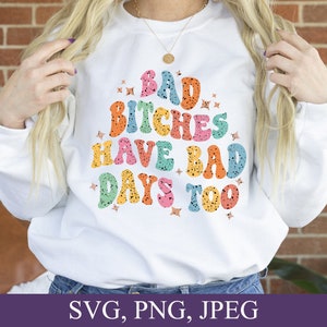 Bad Bitches Have Bad Days Too, Retro-Style Wavy Font, Svg, Png, Digital Download image 4