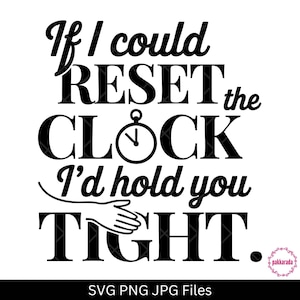Si pudiera reiniciar el reloj, te abrazaría fuerte (Paquete SVG, PNG y JPG), cita romántica para imprimir, descarga digital de amor triste, arte mural