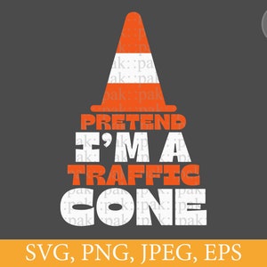 Pretend I'm A Traffic Cone Funny Halloween Costume Design, Svg Png, Digital Download