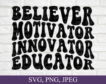 Believer Motivator Innovator Educator, Teacher Svg, Teacher Png, Teacher Appreciation Gift, Svg Files For Cricut, Digital Download