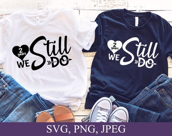 We Still Do 2 Years Svg, Anniversary Svg, Couples Svg, Anniversary Card Svg, 2nd Anniversary Svg, Wedding Anniversary Svg, Cricut Cut File
