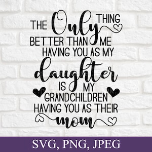 A única coisa melhor do que ter você como minha filha Svg, Filha Svg, Presente para Filha, Citações de Filha, Mãe Svg, Família Svg para Cricut