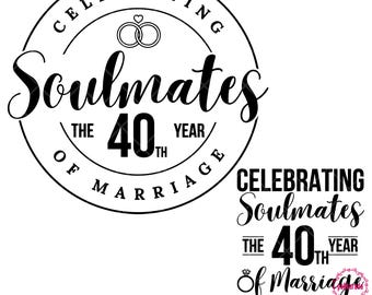Celebrating Soulmates The 40th Year Of Marriage, Just Married 40 Years Ago, 40th Wedding Anniversary, Png, Svg File, Digital Download