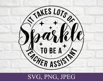 Het vergt veel sprankeling om een leraarassistent, leraar Svg, leraarassistent, school Svg, Svg-bestand voor Cricut, digitale download te zijn