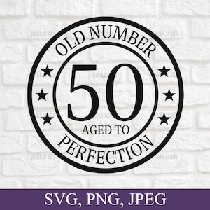 Oude No 50 Aged To Perfection Svg, 50e Verjaardag Svg, Oud Nummer 50 Svg, 50 Jaar Verjaardag Svg, Vijftig Jaar Verjaardagscadeau, Svg Voor Cricut