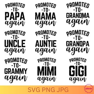 Celebratory Family SVG Bundle - Promoted to Papa, Mama, Grandma, Grandpa, Auntie, Uncle Again - Baby Announcement, Instant Download