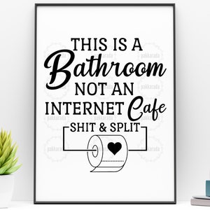 Dit is een badkamer, geen internet cafe, Shit and Split Svg, Badkamer Svg, Grappige badkamer borden Svg, Toiletpapier Svg, Cut File For Cricut