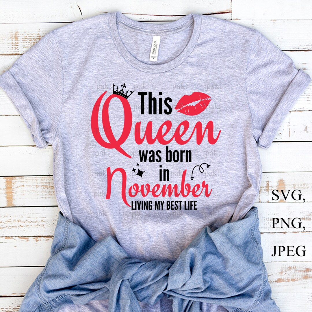 This Queen Was Born in November Svg, Living My Best Life, Birthday Svg ...