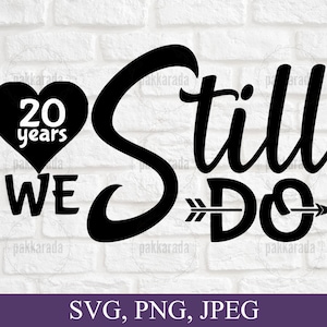 Ainda fazemos Svg de 20 anos, Svg de aniversário, Svg de casais, Svg de cartão de aniversário, Svg de 20º aniversário, Svg de aniversário de casamento, Arquivo Cricut Cut