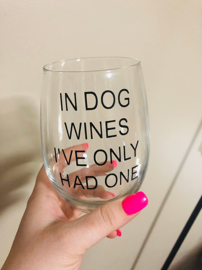Dog wine glass in dog wines I've only had one funny wine Etsy