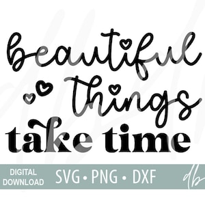 Beautiful Things Take Time SVG File, Beautiful Things Take Time digital download, SVG DIY file for Silhouette Cameo & Cricut