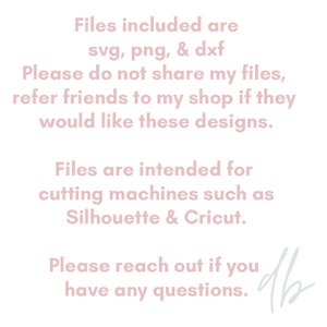 Pode incluir: Texto rosa em fundo branco com o texto "Arquivos inclu&iacute;dos: svg, png e dxf. Por favor, n&atilde;o compartilhe meus arquivos, encaminhe seus amigos para minha loja se eles quiserem esses designs. Os arquivos s&atilde;o destinados a m&aacute;quinas de corte como Silhouette e Cricut. Entre em contato se tiver alguma d&uacute;vida."