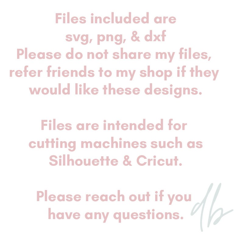 Pode incluir: Texto rosa em fundo branco com o texto "Arquivos inclu&iacute;dos: svg, png e dxf. Por favor, n&atilde;o compartilhe meus arquivos, encaminhe seus amigos para minha loja se eles quiserem esses designs. Os arquivos s&atilde;o destinados a m&aacute;quinas de corte como Silhouette e Cricut. Entre em contato se tiver alguma d&uacute;vida."
