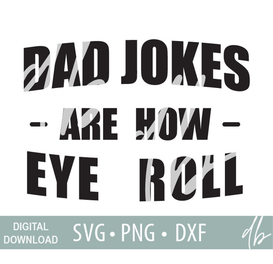 Dad Jokes Are How Eye Roll Svg, Dad Jokes Svg, Fathers Day Svg, Dad ...