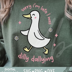 Sorry I&#39;m Late I Was Dilly Dallying Goose SVG, Dilly Dally PNG Design, Trendy Cute Goose Svg, Retro Goose Aesthetic, Goose File, Goose Svg