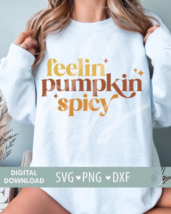 Feelin Pumpkin Spicy SVG, Pumpkin Spice SVG, Fall Sublimation Png, Fall Svg Png, Pumpkin Png, Pumpkin SVG, Feeling Pumpkin Spicy Png