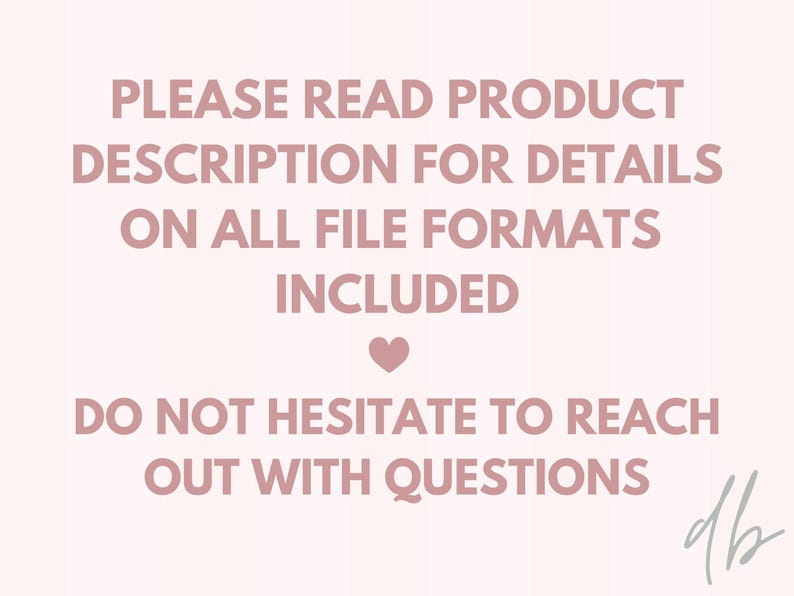 以下が含まれることがあります： 白い背景にピンクのハートと「PLEASE READ PRODUCT DESCRIPTION FOR DETAILS ON ALL FILE FORMATS INCLUDED DO NOT HESITATE TO REACH OUT WITH QUESTIONS」というテキストと手書きの署名「db」が重ねられています。