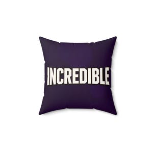 Incredible Spun Polyester Square Pillow | Cozy Home Decor, Inspirational Cushion, Gift for Friends, Modern Living Room Accent