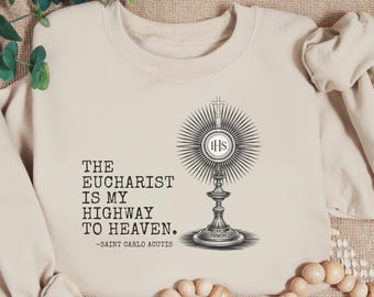 Saint Carlo Acutis Sweatshirt – Eucharist Highway Quote, Catholic Faith Apparel