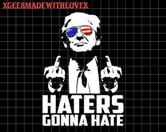 Donald Trump Middle Finger Png, Trump 2024 Png, Haters Gonna Hate Png, Trump Digital Sublimation, Middle Finger Png, Conservative Trump Png