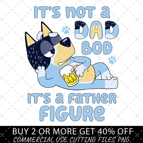 It's Not A Dad Bod It's a Father Figure PNG, Bluey Family Png, Decal Files, Vinyl Stickers, Car Image, Bluey Dad PNG, Fathers Day Bluey Png