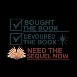 Puede incluir: Diseño gráfico negro con texto que dice "Bought the Book", "Devoured the Book" y "Need the Sequel Now". El diseño incluye casillas de verificación y una ilustración de un libro abierto.