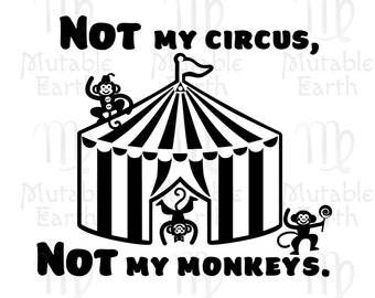 Non il mio circo, non le mie scimmie - File di taglio SVG (anche formati jpg, psd e png)