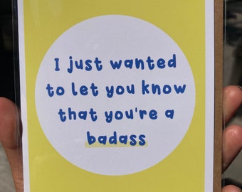 You're a Badass Greeting Card  - encouragement, positive affirmation, care package