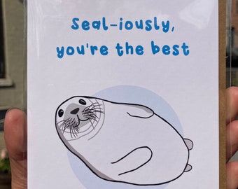 Chubby Seal Greeting Card - "Sealiously, you're the best"