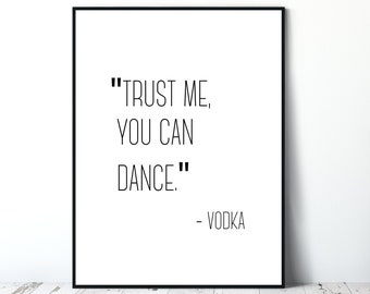 Trust Me, You Can Dance | Digital Poster | Bar Cart Decor | Printable Alcohol Poster | Instant Download
