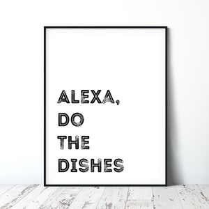 Alexa, Do The Dishes | Poster | Wall Art | Kitchen Art | Prints | Funny Kitchen