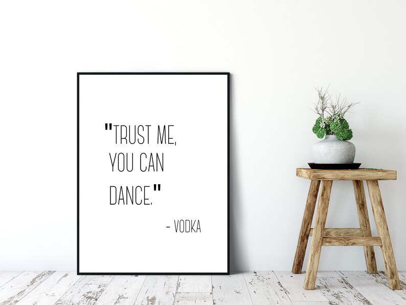 Home Decor You Can Dance Printable Alcohol Poster Instant Download Digital Poster Bar Cart Decor Trust Me