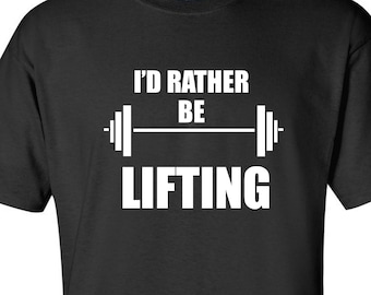 I'd Rather Be Lifting T-Shirt: Gym Workout Humor Gift