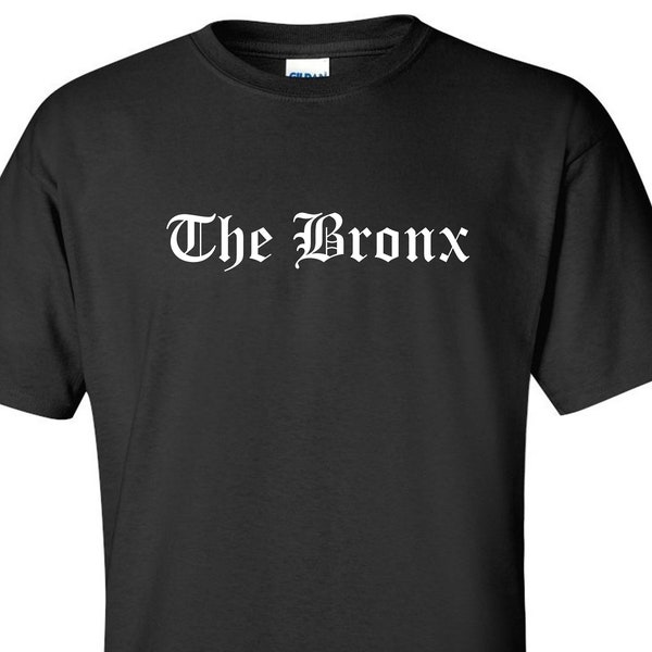 The Bronx T-Shirt New York City NYC Native New Yorker Old English Urban Hip Hop Vacation Short Sleeve Shirt Swagger Swag Gift Tee