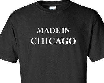 Made In Chicago T-Shirt, Chicago Tee, Chicago Tees, Gift, Chitown Chicago Hometown, Chicago Shirt, Gifts Men's Unisex S-2XL, Tees Tee Shirt