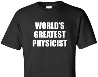 Science Physics Novelty Themed Mens T-Shirt WORLDS GREATEST PHYSICIST 