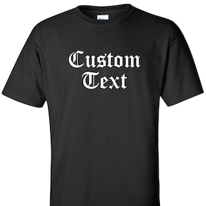 Custom T-Shirt Old English Font Any Text Hip Hop Personalized Urban Tee Shirt