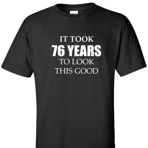 76th Birthday T-Shirt: Funny Humor Party Tee