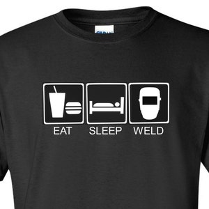 Eat Sleep Weld T-Shirt: Funny Welder Humor, Soft Cotton Tee