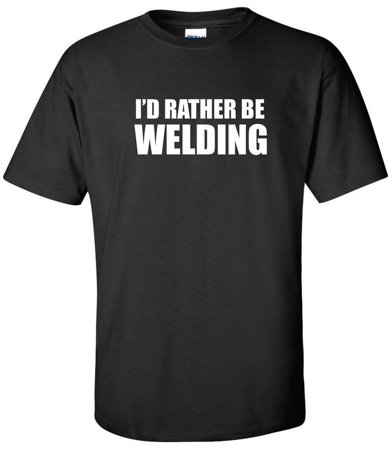 I'd Rather Be Welding T-shirt Welding Weld Welder - Etsy