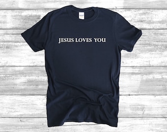 Jesus Loves You T-Shirt: Christian Church Soft Shirt