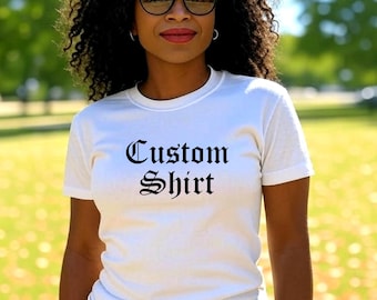 Custom T-Shirt Old English Font Any Text Personalized Unisex Soft Shirt