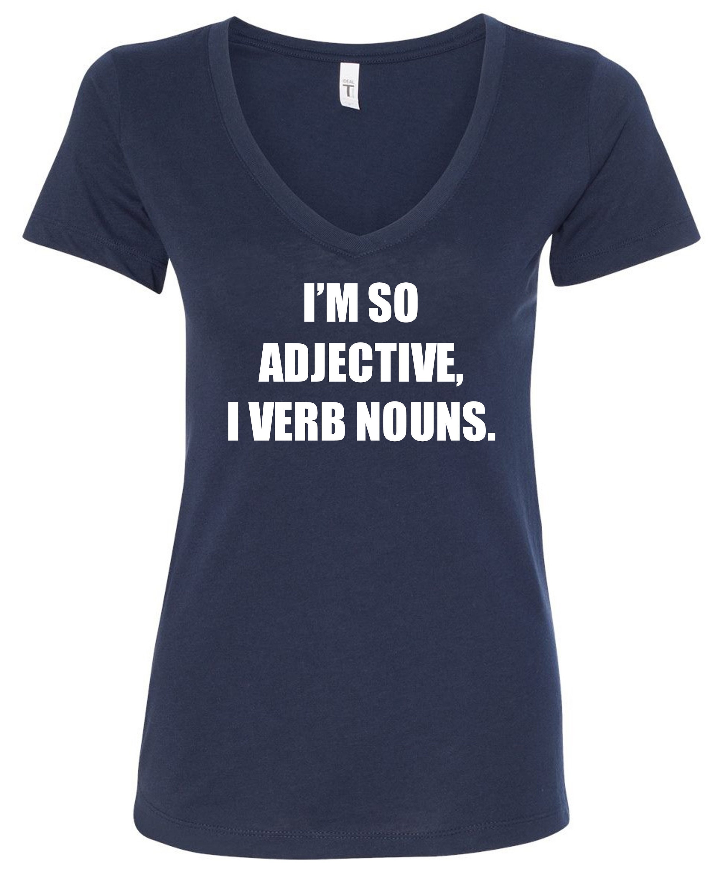 I'm So Adjective I Verb Nouns Shirt Teacher Tees English Etsy
