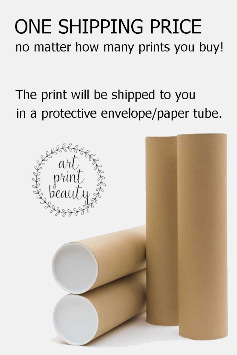 Peut inclure: Trois tubes en carton brun avec des embouts blancs. Les tubes sont empil&eacute;s les uns sur les autres. Le texte "ONE SHIPPING PRICE no matter how many prints you buy!" est en haut de l'image. Le texte "The print will be shipped to you in a protective envelope/paper tube." est sous les tubes. Un logo noir et blanc avec le texte "art print beauty" se trouve dans le coin inf&eacute;rieur gauche de l'image.