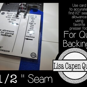 May include: A close-up of a sewing machine foot guide with a blue tape measure. The guide is labelled "1/2" Seam Allowance" and includes instructions for using the guide to accurately find a 1/2 inch seam allowance. The text "For Quilt Backings!" is visible in the background. The image is from Lisa Capen Quilts.