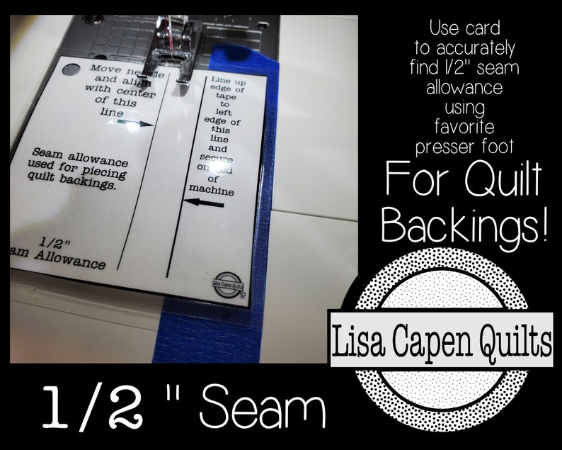 May include: A close-up of a sewing machine foot guide with a blue tape measure. The guide is labelled "1/2" Seam Allowance" and includes instructions for using the guide to accurately find a 1/2 inch seam allowance. The text "For Quilt Backings!" is visible in the background. The image is from Lisa Capen Quilts.