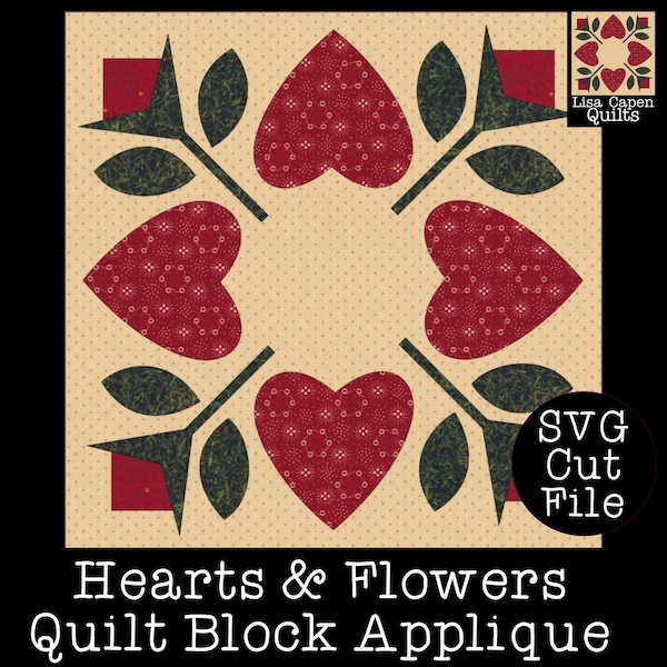 Hearts & Flowers Quilt Block - SVG cutting file only w/Video tutorial for block with Lisa Capen Quilts