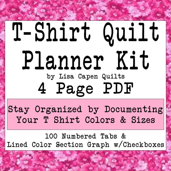 T-Shirt Quilt Planner Kit by LCQ - 4 Page PDF - Instant Download - Organize and Plan Your T-Shirt Quilt Quickly - 100 Tabs & Color Graph